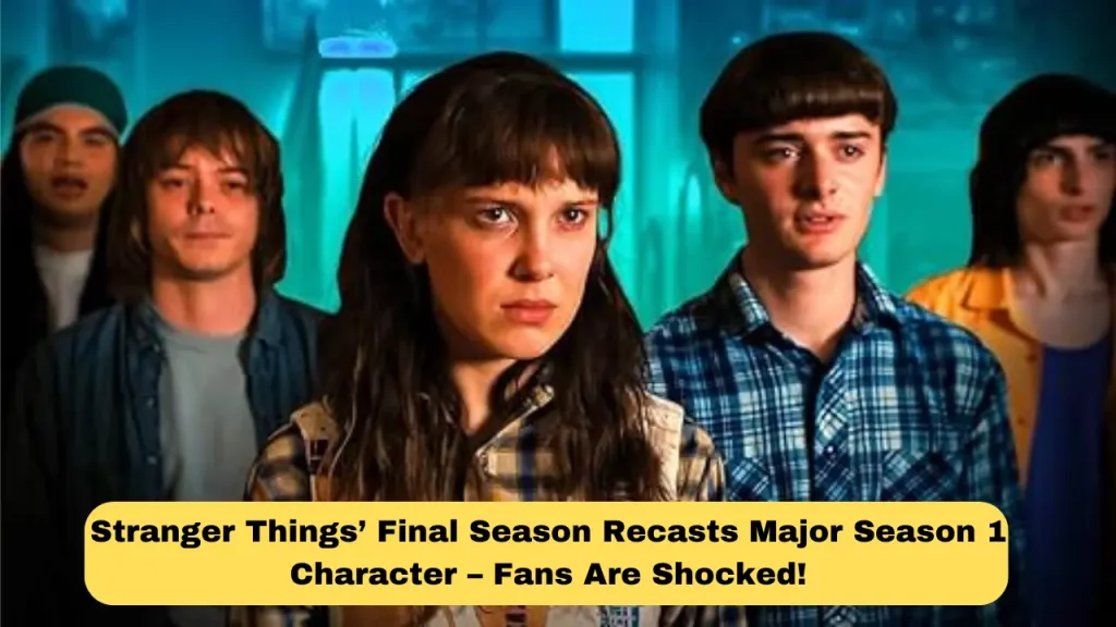 Stranger Things’ Final Season Recasts Major Season 1 Character – Fans Are Shocked!