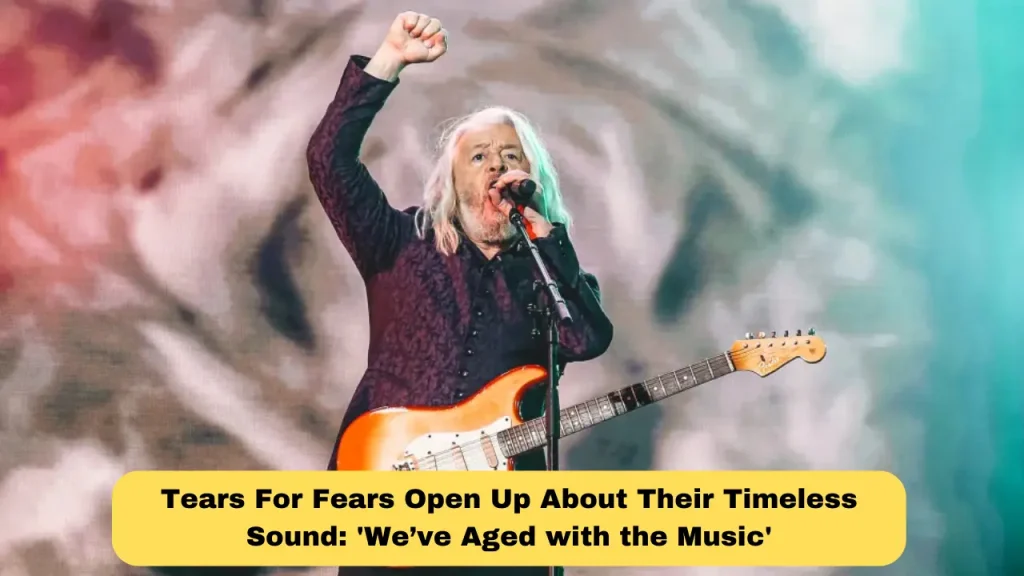 Tears For Fears Open Up About Their Timeless Sound 'We’ve Aged with the Music'