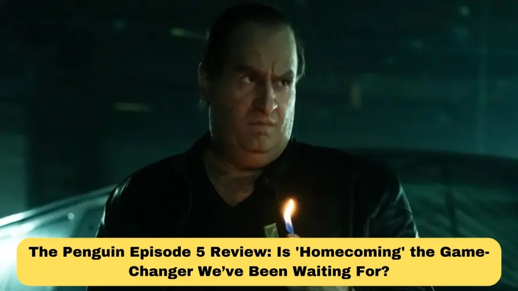 The Penguin Episode 5 Review Is 'Homecoming' the Game-Changer We’ve Been Waiting For