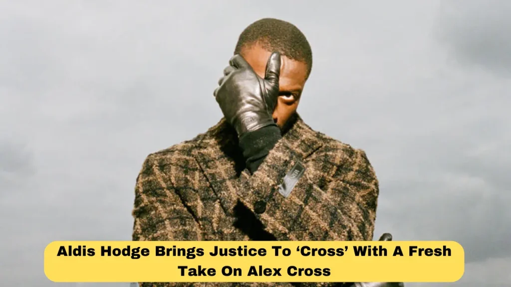 Aldis Hodge Brings Justice To ‘Cross’ With A Fresh Take On Alex Cross
