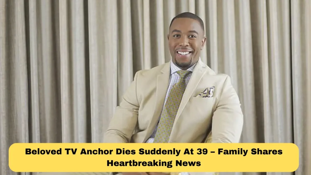 Beloved TV Anchor Dies Suddenly At 39 – Family Shares Heartbreaking News