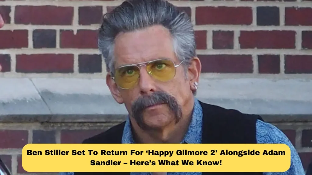 Ben Stiller Set To Return For ‘Happy Gilmore 2’ Alongside Adam Sandler – Here’s What We Know!
