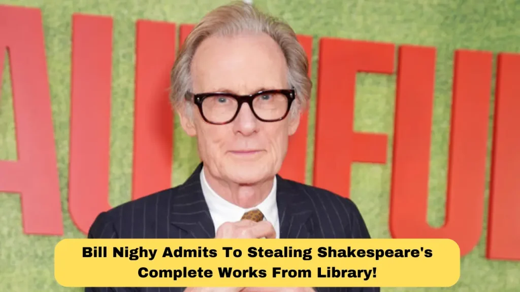 Bill Nighy Admits To Stealing Shakespeare's Complete Works From Library!