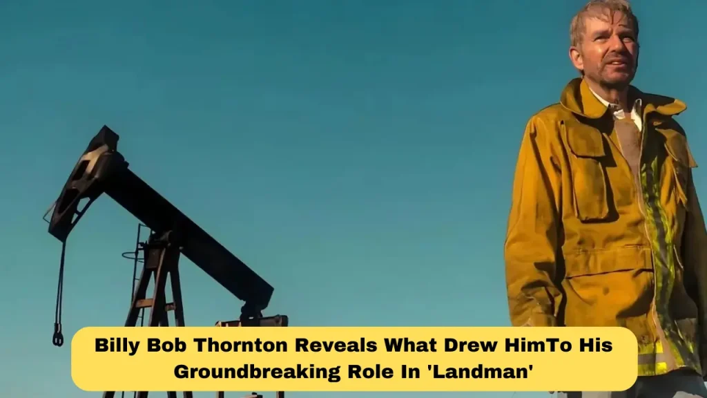 Billy Bob Thornton Reveals What Drew HimTo His Groundbreaking Role In 'Landman'