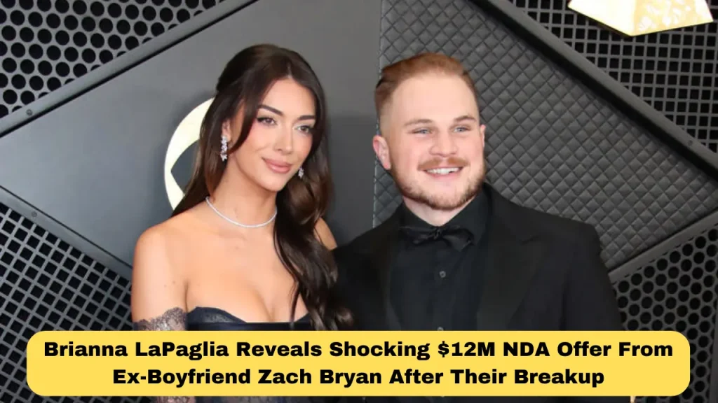 Brianna LaPaglia Reveals Shocking $12M NDA Offer From Ex-Boyfriend Zach Bryan After Their Breakup