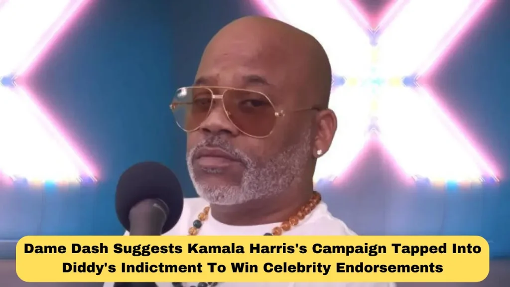 Dame Dash Suggests Kamala Harris's Campaign Tapped Into Diddy's Indictment To Win Celebrity Endorsements