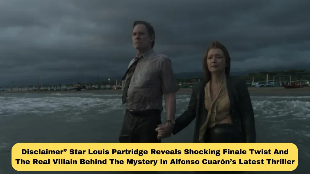 Disclaimer” Star Louis Partridge Reveals Shocking Finale Twist And The Real Villain Behind The Mystery In Alfonso Cuarón’s Latest Thriller