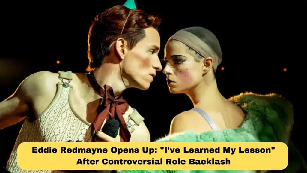 Eddie Redmayne Opens Up I’ve Learned My Lesson After Controversial Role Backlash