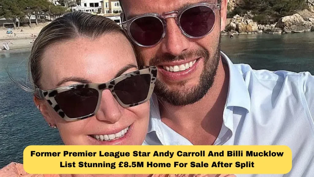 Former Premier League Star Andy Carroll And Billi Mucklow List Stunning £8.5M Home For Sale After Split