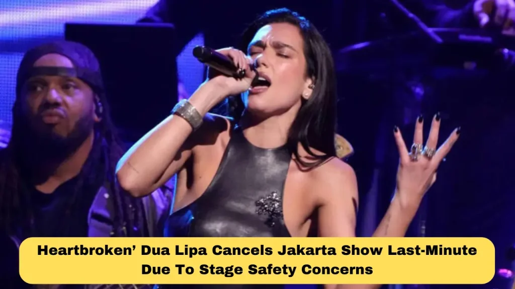 Heartbroken’ Dua Lipa Cancels Jakarta Show Last-Minute Due To Stage Safety Concerns