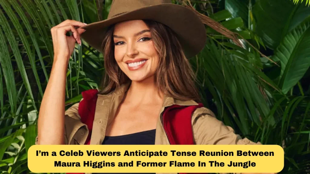 I’m a Celeb Viewers Anticipate Tense Reunion Between Maura Higgins and Former Flame In The Jungle