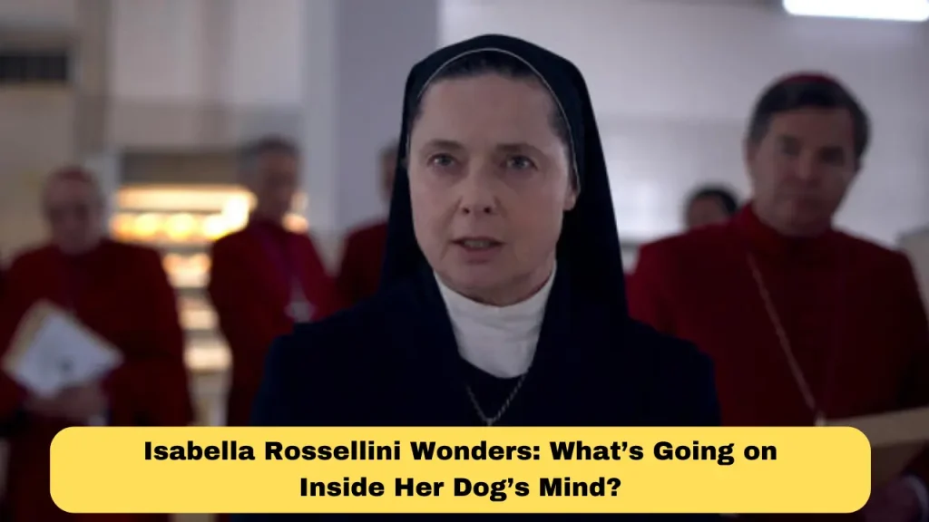 Isabella Rossellini Wonders What’s Going on Inside Her Dog’s Mind