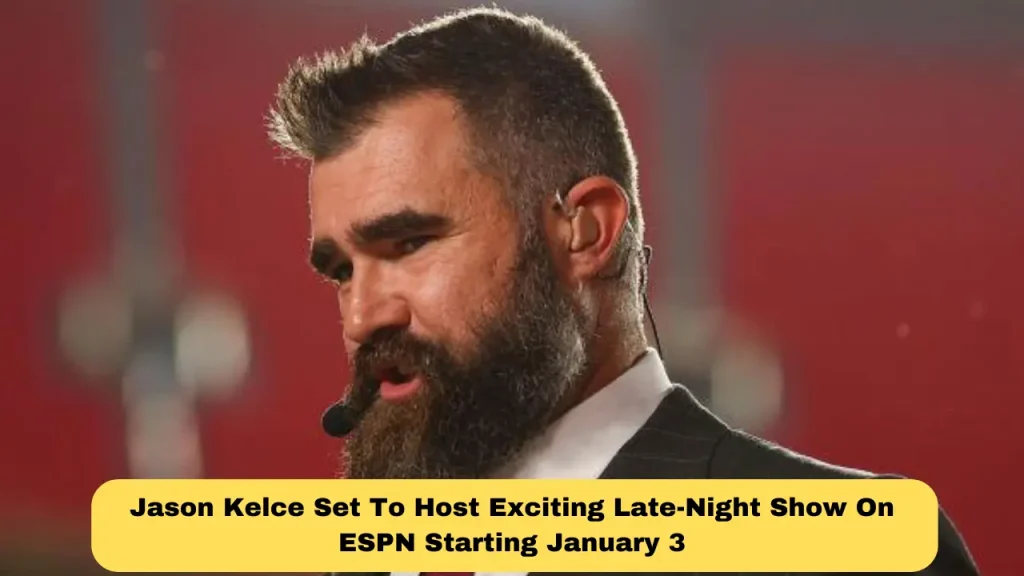Jason Kelce Set To Host Exciting Late-Night Show On ESPN Starting January 3