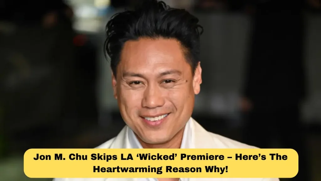 Jon M. Chu Skips LA ‘Wicked’ Premiere – Here’s The Heartwarming Reason Why!