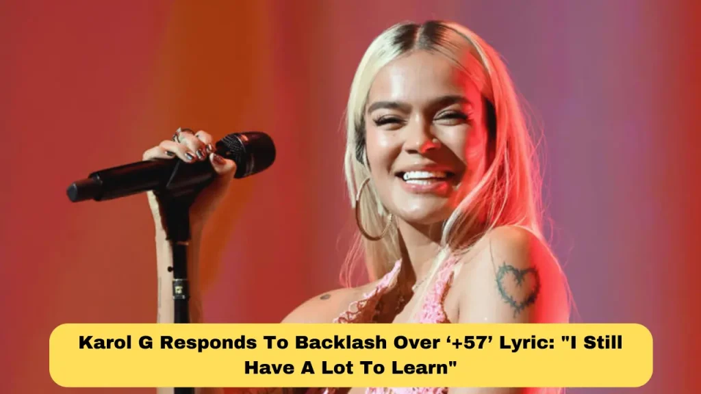 Karol G Responds To Backlash Over ‘+57’ Lyric I Still Have A Lot To Learn
