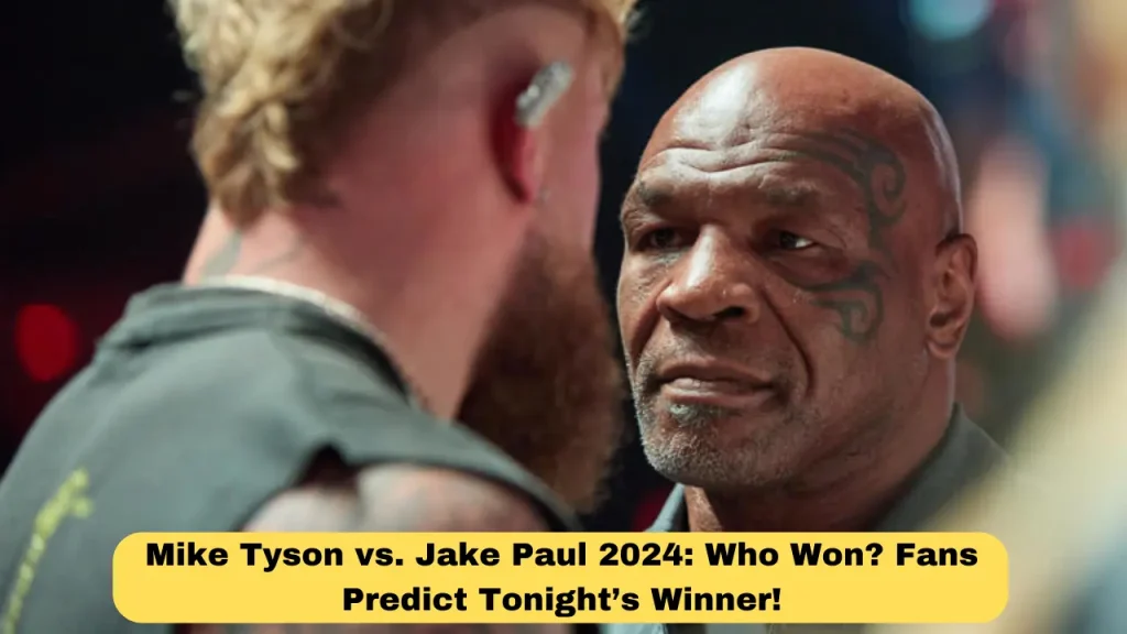 Mike Tyson vs. Jake Paul 2024 Who Won Fans Predict Tonight’s Winner!