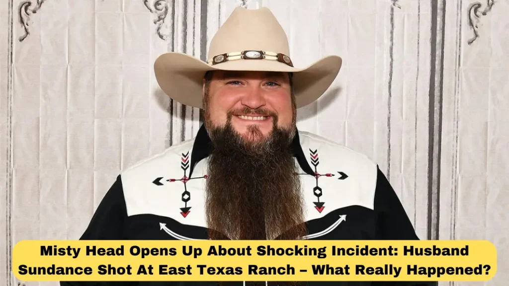 Misty Head Opens Up About Shocking Incident Husband Sundance Shot At East Texas Ranch – What Really Happened