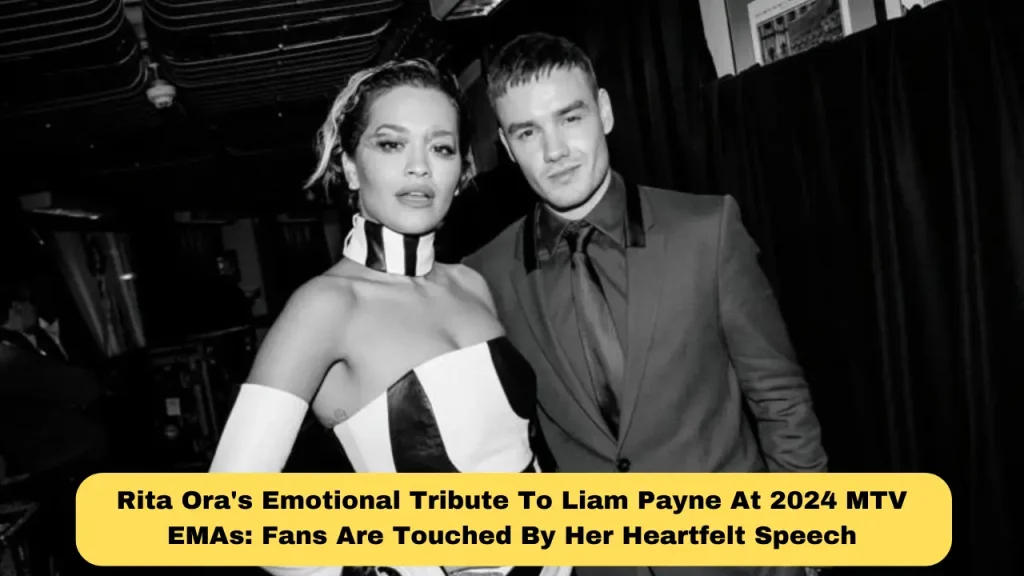 Rita Ora's Emotional Tribute To Liam Payne At 2024 MTV EMAs Fans Are Touched By Her Heartfelt Speech