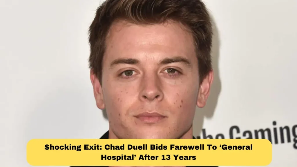 Shocking Exit Chad Duell Bids Farewell To ‘General Hospital’ After 13 Years