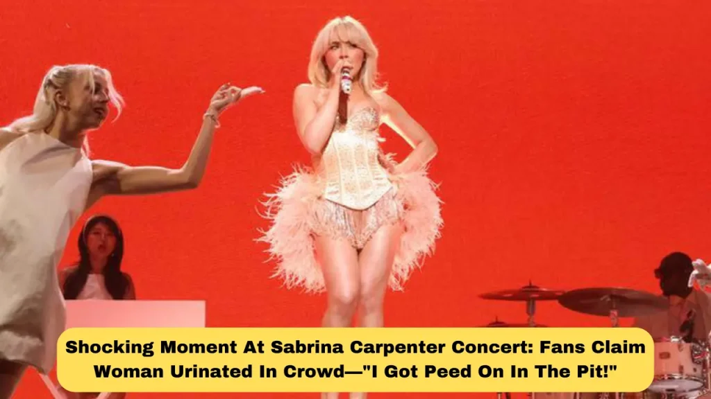 Shocking Moment At Sabrina Carpenter Concert Fans Claim Woman Urinated In Crowd—I Got Peed On In The Pit!