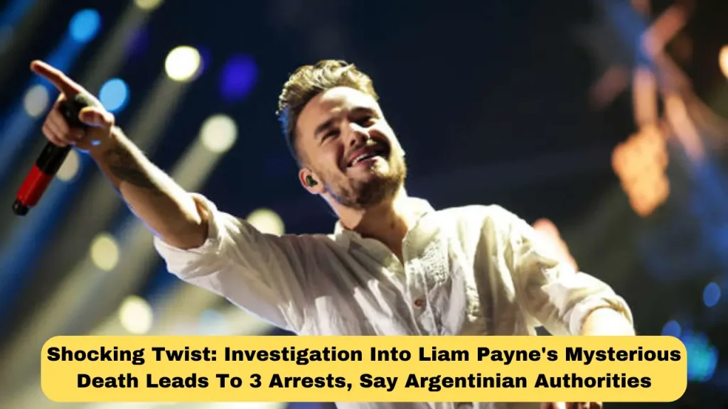 Shocking Twist Investigation Into Liam Payne's Mysterious Death Leads To 3 Arrests, Say Argentinian Authorities