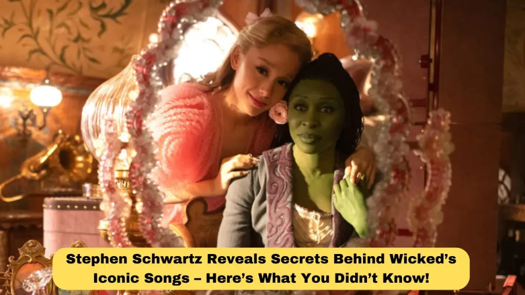 Stephen Schwartz Reveals Secrets Behind Wicked’s Iconic Songs – Here’s What You Didn’t Know!