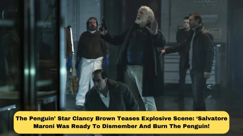 The Penguin’ Star Clancy Brown Teases Explosive Scene ‘Salvatore Maroni Was Ready To Dismember And Burn The Penguin!
