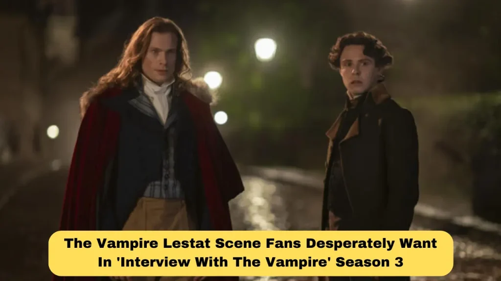 The Vampire Lestat Scene Fans Desperately Want In 'Interview With The Vampire' Season 3