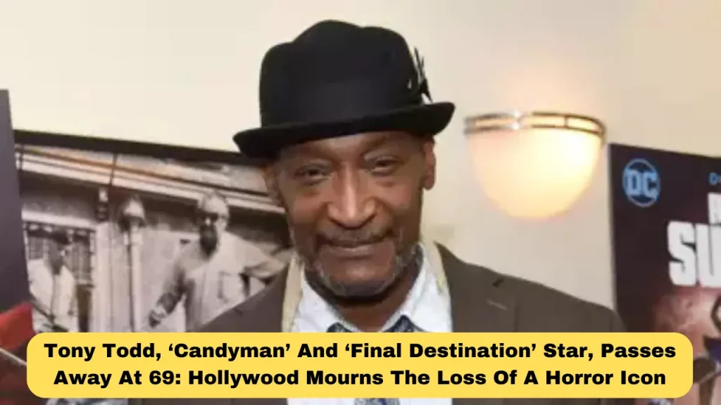 Tony Todd, ‘Candyman’ And ‘Final Destination’ Star, Passes Away At 69 Hollywood Mourns The Loss Of A Horror Icon