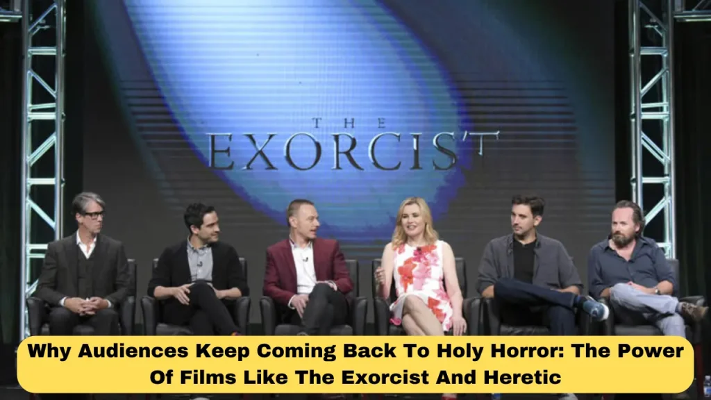 Why Audiences Keep Coming Back To Holy Horror The Power Of Films Like The Exorcist And Heretic
