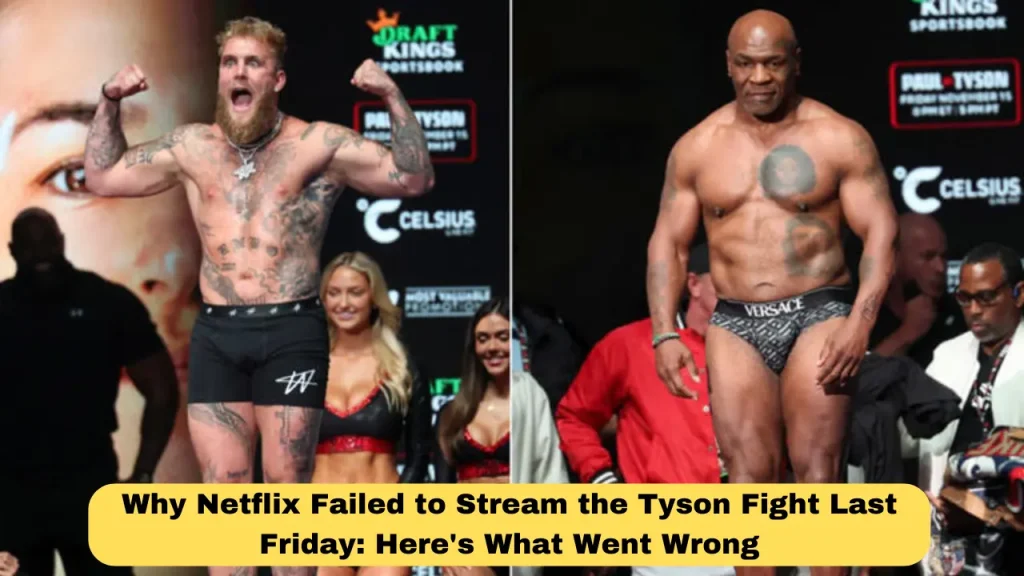 Why Netflix Failed to Stream the Tyson Fight Last Friday Here's What Went Wrong