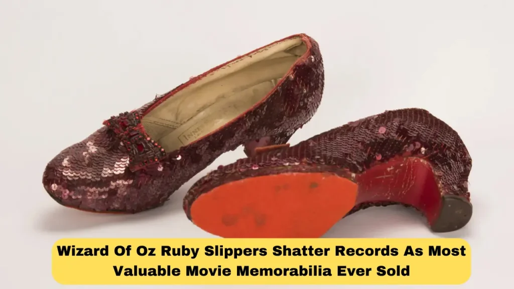 Wizard Of Oz Ruby Slippers Shatter Records As Most Valuable Movie Memorabilia Ever Sold