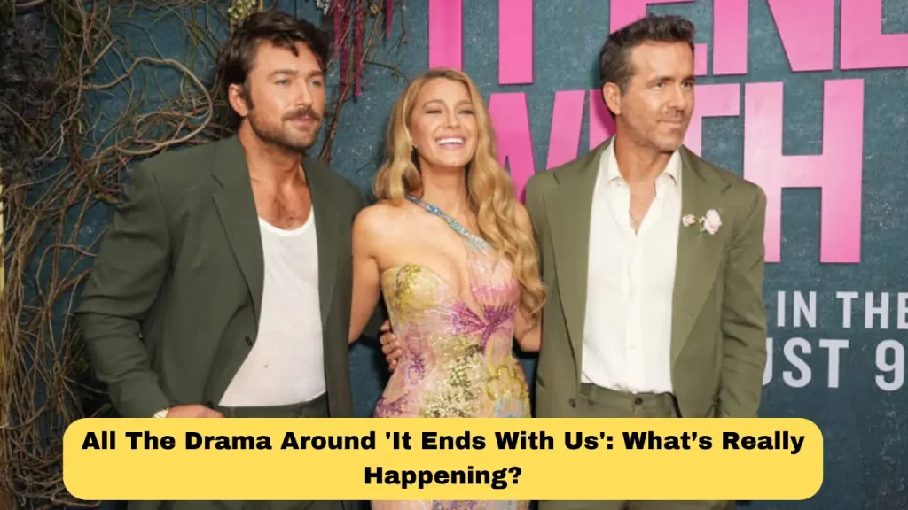 All The Drama Around 'It Ends With Us': What’s Really Happening?