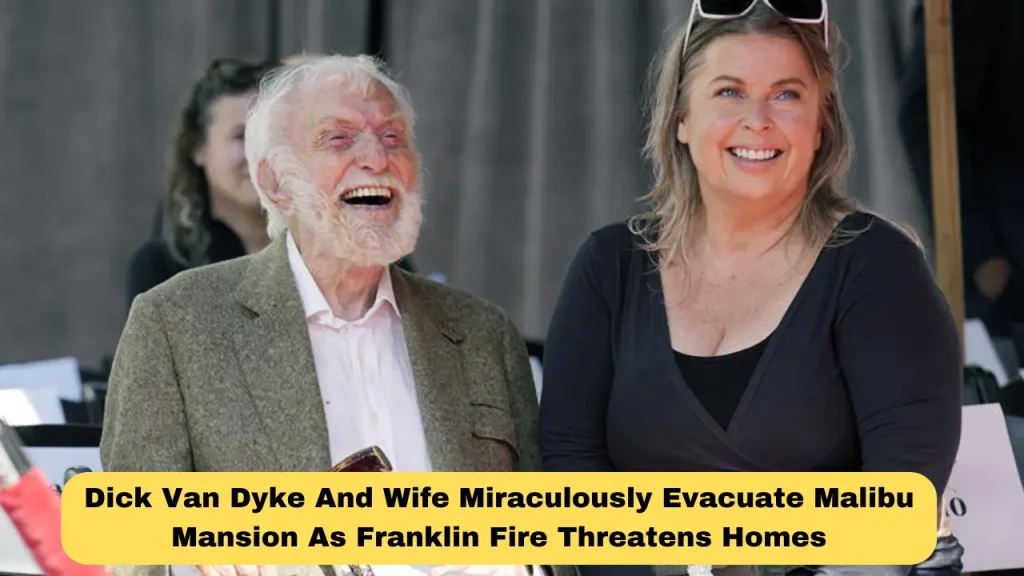 Dick Van Dyke And Wife Miraculously Evacuate Malibu Mansion As Franklin Fire Threatens Homes