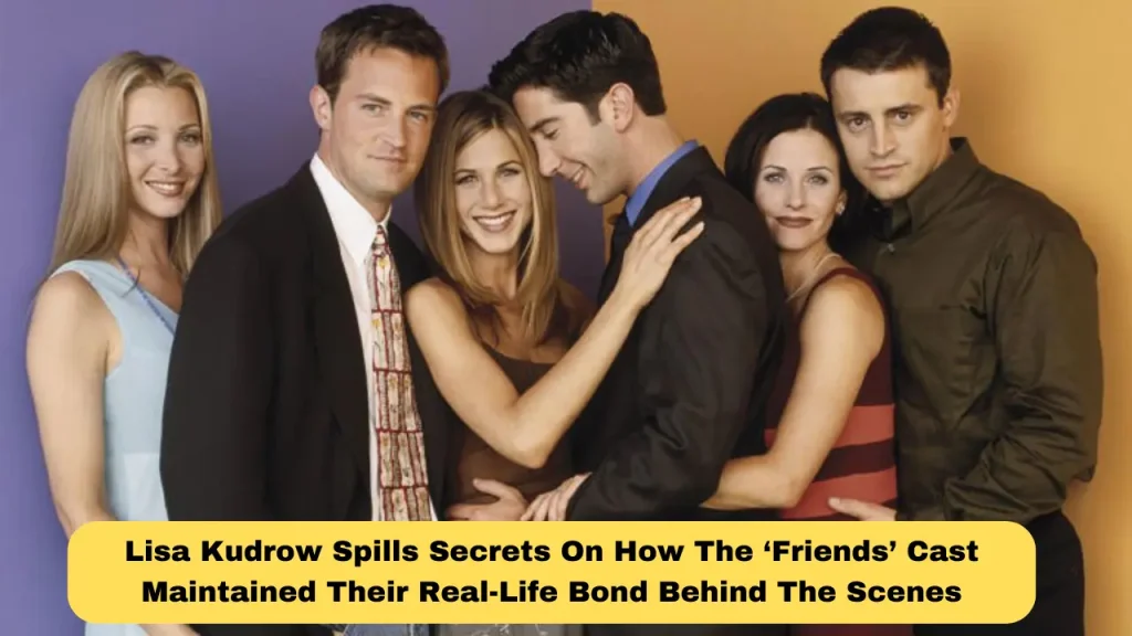 Lisa Kudrow Spills Secrets On How The ‘Friends’ Cast Maintained Their Real-Life Bond Behind The Scenes