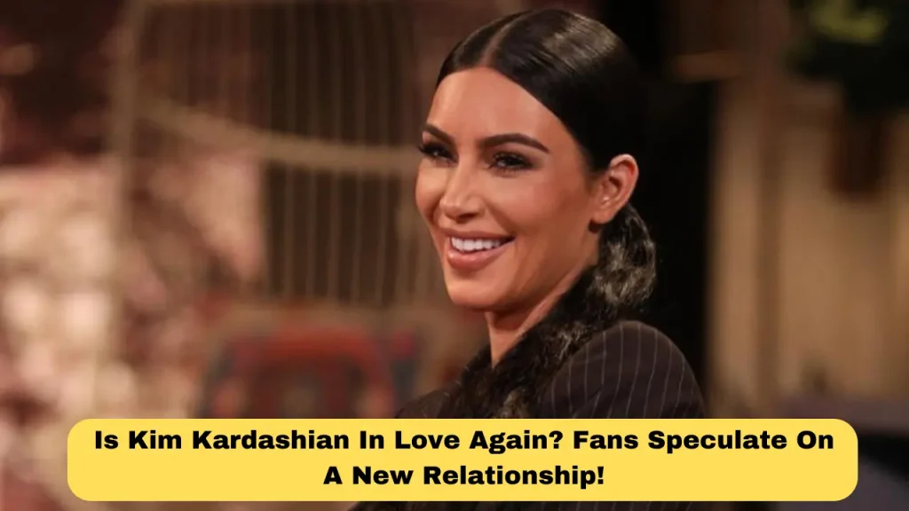 Is Kim Kardashian In Love Again? Fans Speculate On A New Relationship!