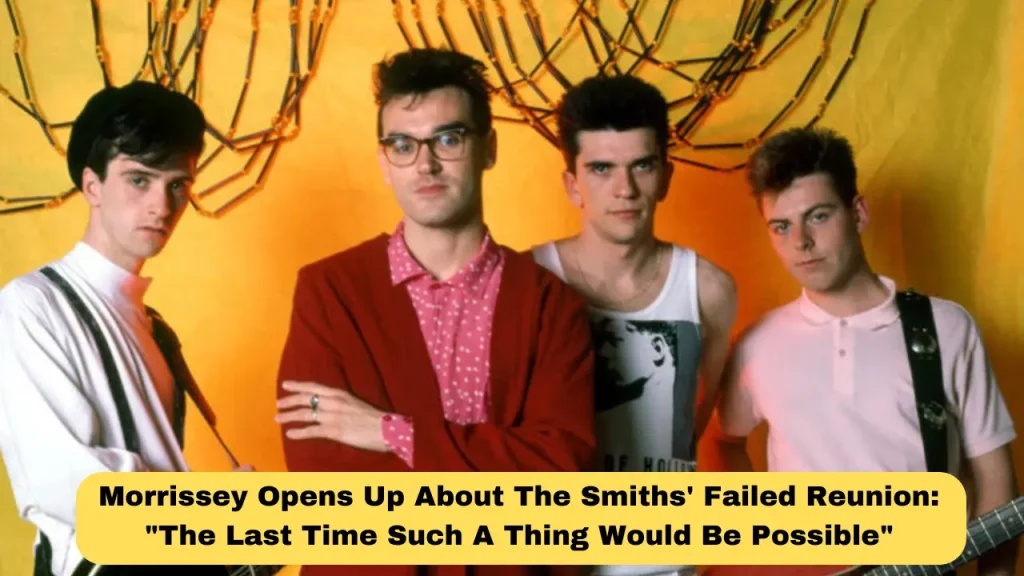 Morrissey Opens Up About The Smiths' Failed Reunion: "The Last Time Such A Thing Would Be Possible"