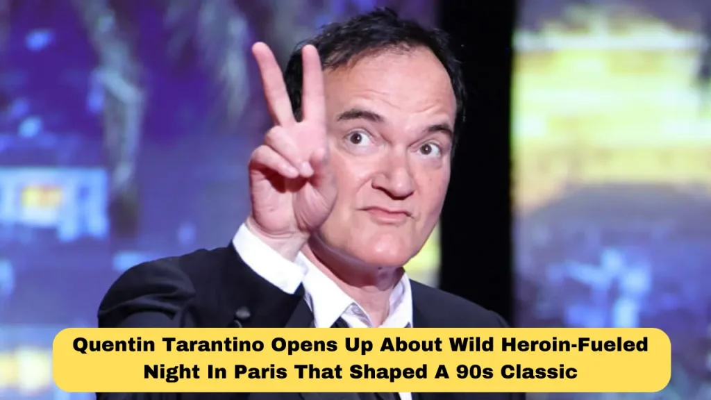 Quentin Tarantino Opens Up About Wild Heroin-Fueled Night In Paris That Shaped A 90s Classic