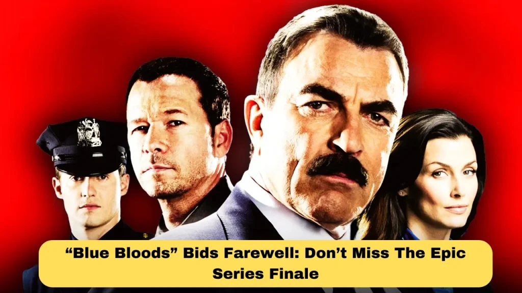 “Blue Bloods” Bids Farewell: Don’t Miss The Epic Series Finale