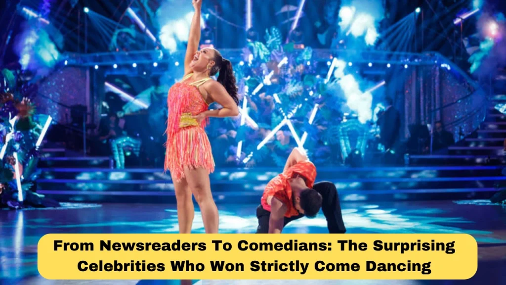 From Newsreaders To Comedians: The Surprising Celebrities Who Won Strictly Come Dancing