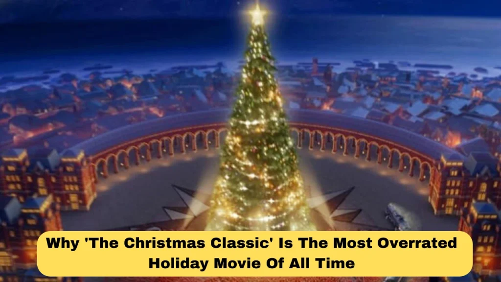 Why 'The Christmas Classic' Is The Most Overrated Holiday Movie Of All Time