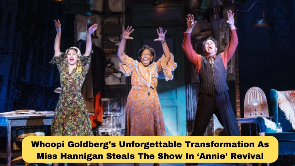 Whoopi Goldberg’s Unforgettable Transformation As Miss Hannigan Steals The Show In ‘Annie’ Revival