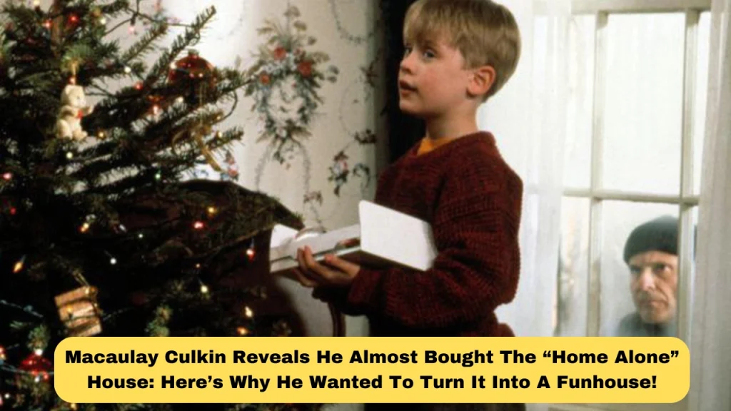 Macaulay Culkin Reveals He Almost Bought The “Home Alone” House: Here’s Why He Wanted To Turn It Into A Funhouse!