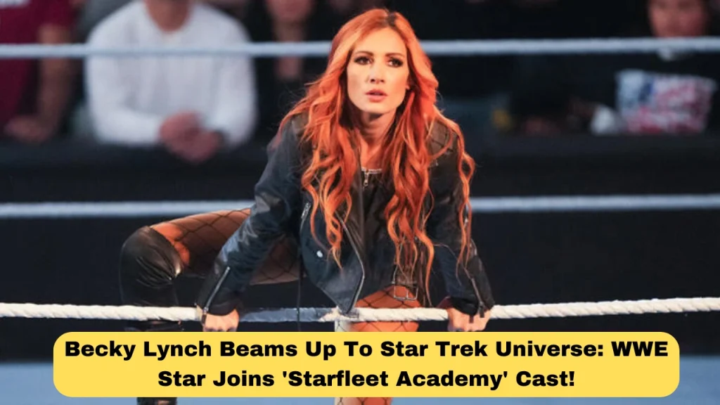 Becky Lynch Beams Up To Star Trek Universe: WWE Star Joins 'Starfleet Academy' Cast!