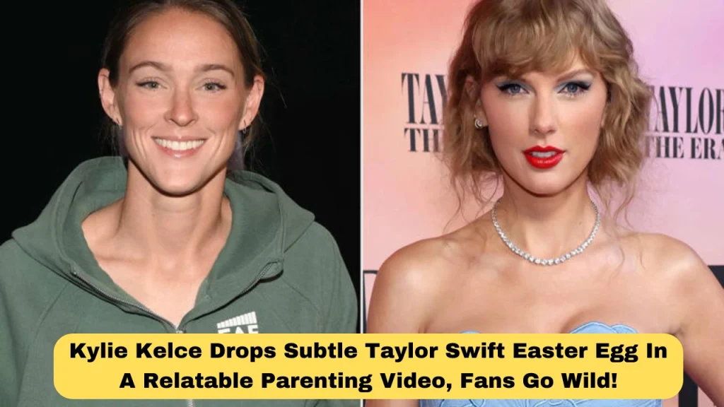 Kylie Kelce Drops Subtle Taylor Swift Easter Egg In A Relatable Parenting Video, Fans Go Wild!
