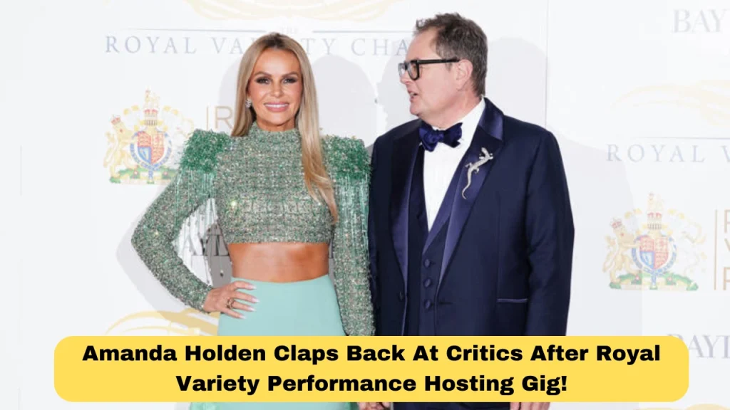 Amanda Holden Claps Back At Critics After Royal Variety Performance Hosting Gig!