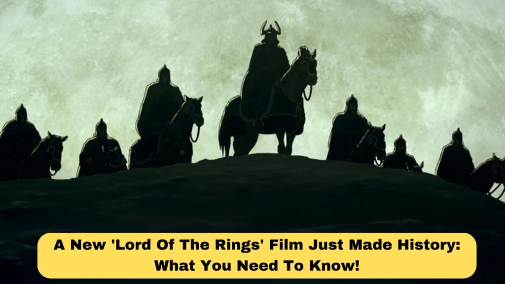 A New 'Lord Of The Rings' Film Just Made History: What You Need To Know!