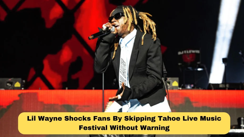 Lil Wayne Shocks Fans By Skipping Tahoe Live Music Festival Without Warning