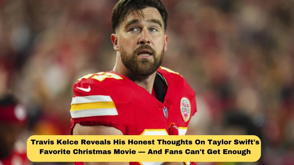 Travis Kelce Reveals His Honest Thoughts On Taylor Swift's Favorite Christmas Movie — And Fans Can't Get Enough
