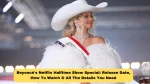 Beyoncé's Netflix Halftime Show Special: Release Date, How To Watch & All The Details You Need